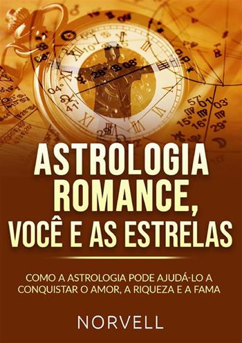 Astrologia romance, você e as estrelas. Como a astrologia pode ajudá-lo a conquistar o amor, a riqueza e a fama - Norvell - Libro StreetLib 2024 | Libraccio.it