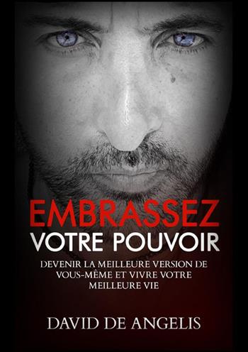 Embrassez votre pouvoir. Devenir la meilleure version de soi-même et vivez votre meilleure vie - David De Angelis - Libro StreetLib 2024 | Libraccio.it