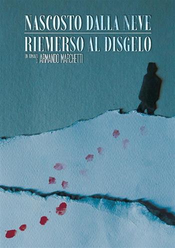 Nascosto dalla neve. Riemerso al disgelo - Armando Marchetti - Libro StreetLib 2024 | Libraccio.it