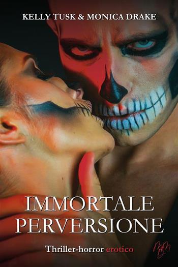Immortale perversione - Kelly Tusk, Monica Drake - Libro StreetLib 2024 | Libraccio.it