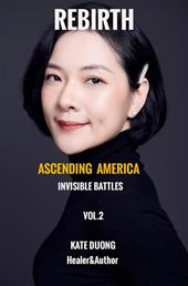 Rebirth. Ascending America. Invisible battles. Vol. 2