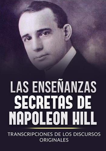 Las enseñanzas secretas de Napoleon Hill. Transcripciones de los discursos originales - Napoleon Hill - Libro StreetLib 2024 | Libraccio.it