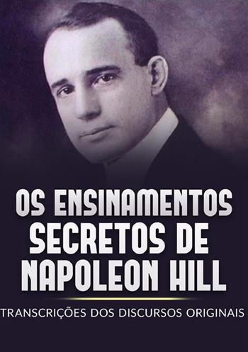 Os ensinamentos secretos de Napoleon Hill. Transcrições dos discursos originais - Napoleon Hill - Libro StreetLib 2024 | Libraccio.it