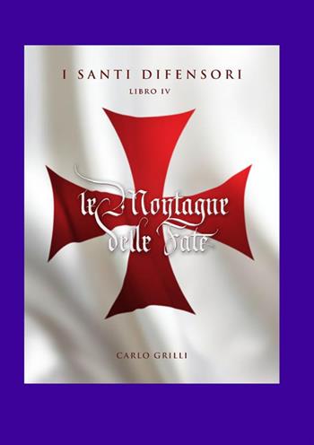 Le montagne delle fate. I santi difensori. Vol. 4 - Carlo Grilli - Libro StreetLib 2024 | Libraccio.it