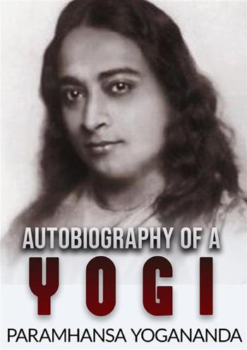 Autobiography of a yogi. Ediz. integrale - Swami Yogananda Paramhansa - Libro StreetLib 2024 | Libraccio.it