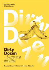 Dirty dozen. La sporca dozzina. Guida pratica per evitare errori e bucce di banana