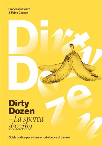 Dirty dozen. La sporca dozzina. Guida pratica per evitare errori e bucce di banana - Francesca Bozza, Fabio Cassan - Libro StreetLib 2024 | Libraccio.it