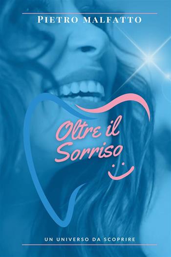 Oltre il sorriso. Un universo da scoprire - Pietro Malfatto - Libro StreetLib 2024 | Libraccio.it