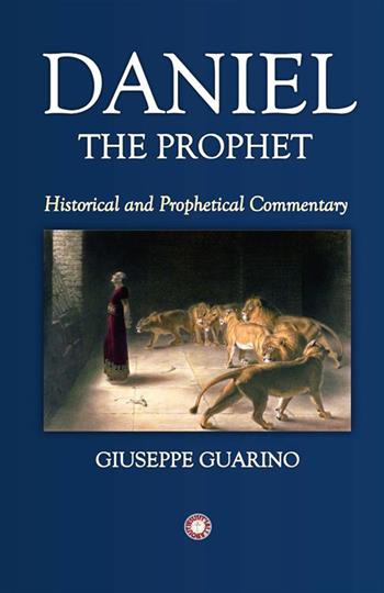 Daniel. The prophet. Historical and prophetical commentary - Giuseppe Guarino - Libro StreetLib 2024 | Libraccio.it