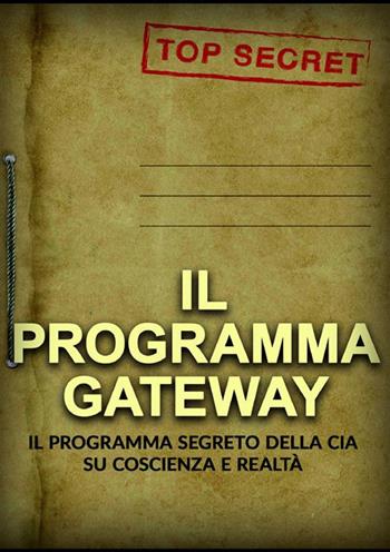 Il programma Gateway. Il Programma segreto della CIA su coscienza e realtà  - Libro StreetLib 2024 | Libraccio.it