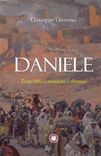 Daniele. Testo biblico annotato e discusso - Giuseppe Guarino - Libro StreetLib 2024 | Libraccio.it