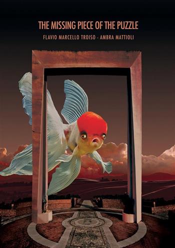 The missing piece of the puzzle - Flavio Marcello Troiso, Ambra Mattioli - Libro StreetLib 2024 | Libraccio.it