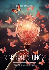 Giorno uno. Biografia di uno spirito ribelle