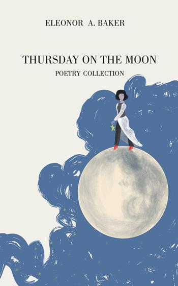 Thursday on the moon. Ediz. italiana e spagnola - Eleonor A. Baker - Libro StreetLib 2024 | Libraccio.it