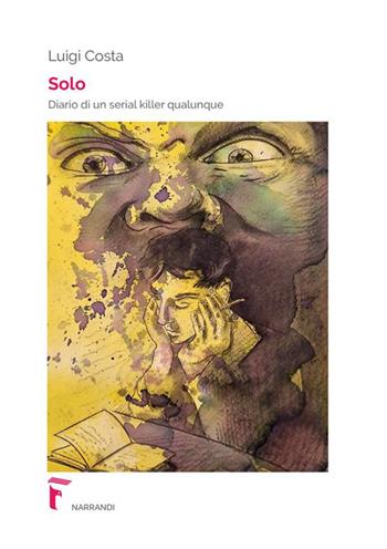 Solo. Diario di un serial killer qualunque - Luigi Costa - Libro StreetLib 2024 | Libraccio.it