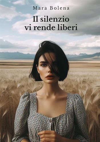 Il silenzio vi rende liberi - Mara Bolena - Libro StreetLib 2024 | Libraccio.it