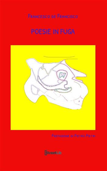 Poesie in fuga - Francesco De Francisco - Libro StreetLib 2024 | Libraccio.it