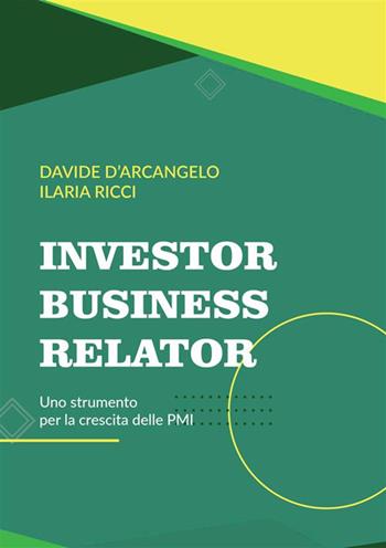 Investor Business Relator. Uno strumento per la crescita delle PMI - Davide D'Arcangelo, Ilaria Ricci - Libro StreetLib 2024 | Libraccio.it