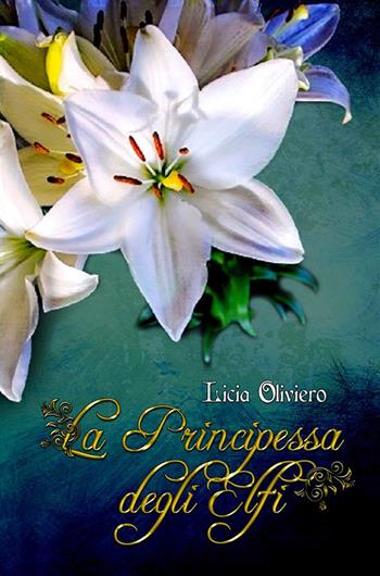 La principessa degli Elfi. Nuova ediz. - Licia Oliviero - Libro StreetLib 2024 | Libraccio.it