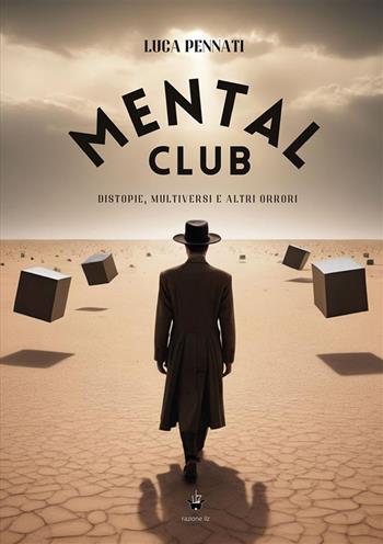 Mental club. Distopie, multiversi e altri orrori - Luca Pennati - Libro StreetLib 2024 | Libraccio.it