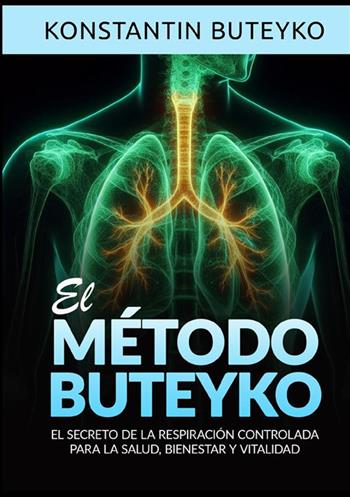El método buteyko. El secreto de la respiración controlada para la salud, bienestar y vitalidad - Konstantin Buteyko - Libro StreetLib 2024 | Libraccio.it