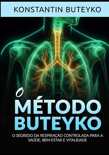 O método buteyko. O segredo da respiração controlada para a saúde, bem-estar e vitalidade - Konstantin Buteyko - Libro StreetLib 2024 | Libraccio.it