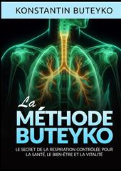 La méthode buteyko. Le secret de la respiration contrôlée pour la santé, le bien-être et la vitalité