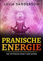 Pranische energie. Die mystische kraft der antike