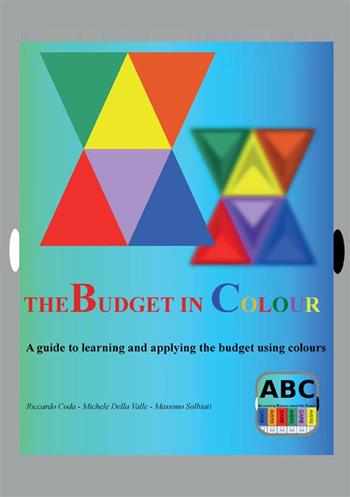 The budget in colour. A guide to learning and applying the budget using colours - Massimo Solbiati, Riccardo Coda, Michele Della Valle - Libro StreetLib 2024 | Libraccio.it