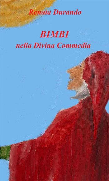 Bimbi nella Divina Commedia - Renata Durando - Libro StreetLib 2024 | Libraccio.it