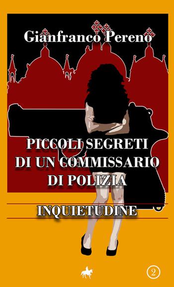Inquietudine. Piccoli segreti di un commissario di polizia - Gianfranco Pereno - Libro StreetLib 2024 | Libraccio.it