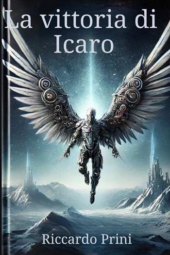 La vittoria di Icaro. Ediz. a caratteri grandi - Riccardo Prini - Libro StreetLib 2024 | Libraccio.it
