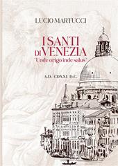 I santi di Venezia. «Unde origo inde salus»