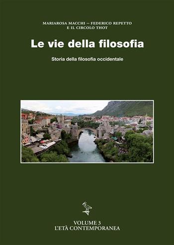 Le vie della filosofia. Storia della filosofia occidentale. Ediz. a caratteri grandi. Vol. 3: L' età contemporanea - Mariarosa Macchi, Federico Repetto, Circolo Thoth - Libro StreetLib 2024 | Libraccio.it