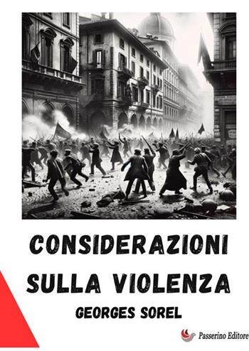 Considerazioni sulla violenza - Georges Sorel - Libro StreetLib 2024 | Libraccio.it