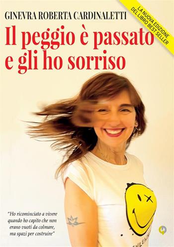 Il peggio è passato e gli ho sorriso. Nuova ediz. - Ginevra Roberta Cardinaletti - Libro StreetLib 2024 | Libraccio.it