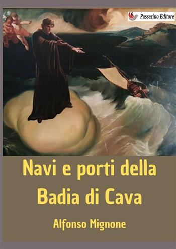 Navi e porti della Badia di Cava - Alfonso Mignone - Libro StreetLib 2024 | Libraccio.it