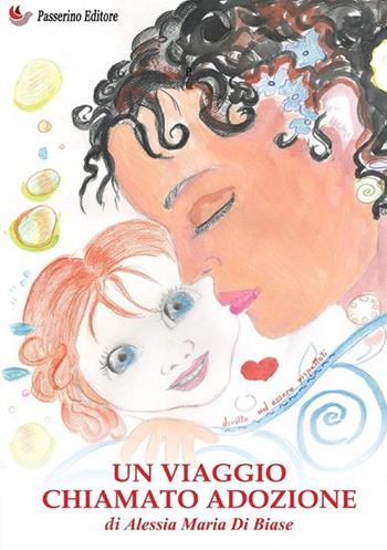 Un viaggio chiamato adozione - Alessia Maria Di Biase - Libro StreetLib 2024 | Libraccio.it