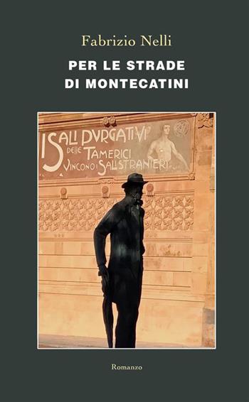 Per le strade di Montecatini - Fabrizio Nelli - Libro StreetLib 2024 | Libraccio.it