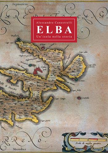 Elba. Un'isola nella storia - Alessandro Canestrelli - Libro StreetLib 2024 | Libraccio.it