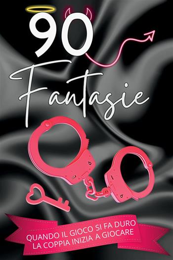 90 fantasie. Quando il gioco si fa duro la coppia inizia a giocare - D.Amour Ink - Libro StreetLib 2024 | Libraccio.it