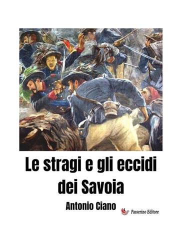 Le stragi e gli eccidi dei Savoia - Antonio Ciano - Libro StreetLib 2024 | Libraccio.it