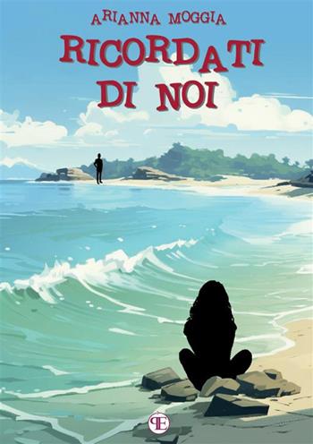 Ricordati di noi - Arianna Moggia - Libro StreetLib 2024 | Libraccio.it