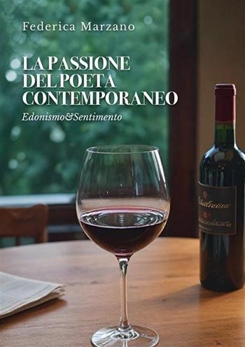 La passione del poeta contemporaneo. Edonismo & sentimento - Federica Marzano - Libro StreetLib 2024 | Libraccio.it