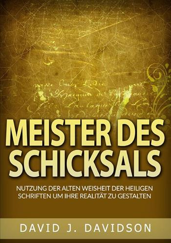 Meister des Schicksals. Nutzung der alten weisheit der heiligen schriften um ihre realität zu gestalten - David J. Davidson - Libro StreetLib 2024 | Libraccio.it
