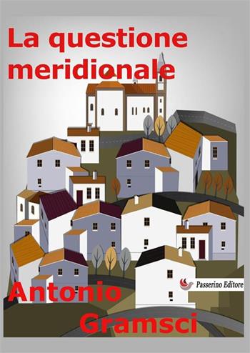 La questione meridionale - Antonio Gramsci - Libro StreetLib 2024 | Libraccio.it