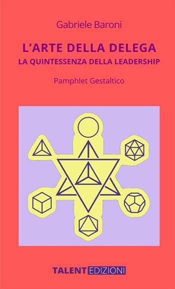 L'arte della delega. La quintessenza della leadership. Pamphlet gestaltico - Gabriele Baroni - Libro StreetLib 2024 | Libraccio.it