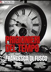 Prigionieri del tempo. Nuova ediz.