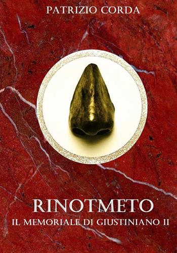 Rinotmeto. Il memoriale di Giustiniano II - Patrizio Corda - Libro StreetLib 2024 | Libraccio.it