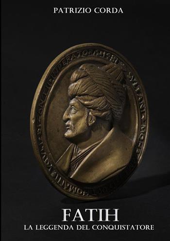 Fatih. La leggenda del conquistatore - Patrizio Corda - Libro StreetLib 2024 | Libraccio.it